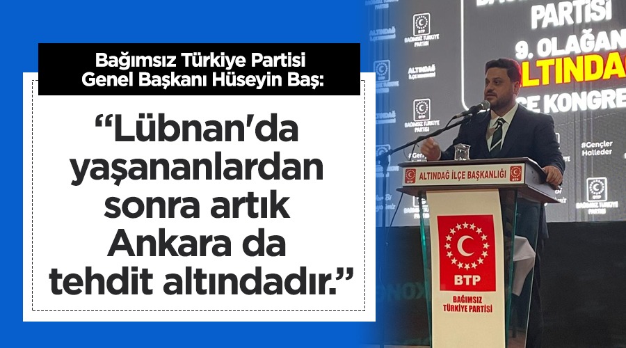 BTP Lideri Hüseyin Baş: 